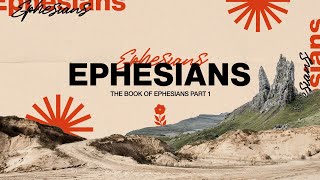 Ephesians | Week 1 | Sermon Only