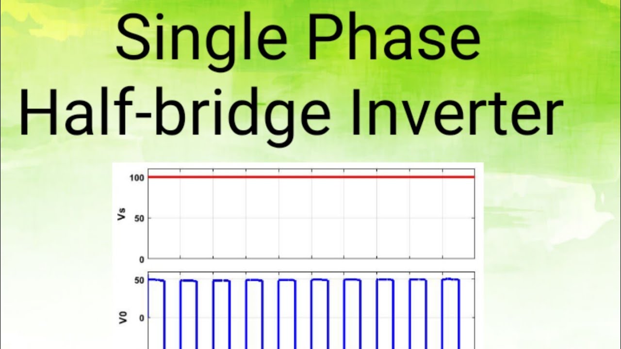 Single Phase Half Bridge Inverter Matlab Simulation - YouTube