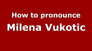 How to pronounce Milena Vukotic (Italian/Italy) - PronounceNames.com