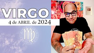 VIRGO | Horóscopo de hoy 4 de Abril 2024