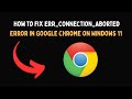 How to Fix ERR CONNECTION ABORTED Error in Google Chrome on Windows 11