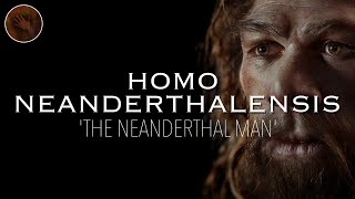 Homo Neanderthalensis: 'The Neanderthal Man' | Prehistoric Humans Documentary