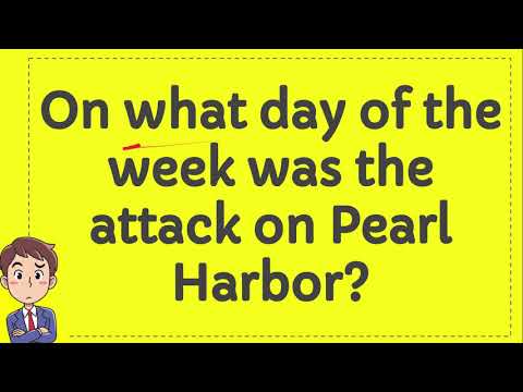 What day of the week was the attack on Pearl Harbor?