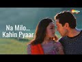 Na Milo Kahin Pyar Lyrical Video | Badal | Sonu Nigam, Kavita Krishnamurthy