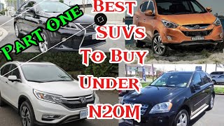 BEST SUVs TO BUY UNDER NGN 20 MILLION IN 2024/2025 HERE IN NIGERIA PART ONE