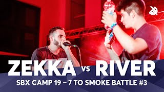 ZEKKA vs RIVER | SBX CAMP 7ToSmoke Battle 2019 | Battle 3