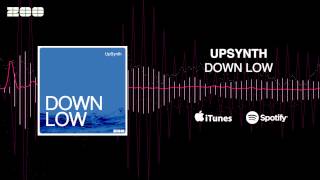 UpSynth - Down Low (Radio Edit)