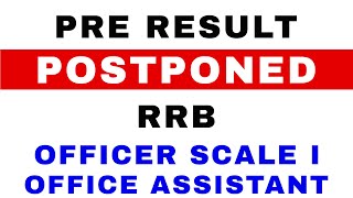 Prelims Result Postponed of RRB Officer Scale I and Clerk (Official Notice)