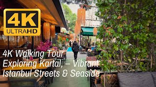 🔴 4K Walking Tour in Kartal, Istanbul | Streets \u0026 Seaside Walk 🚶‍♂️🌊