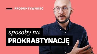 Prokrastynacja – dlaczego odkładasz na później i co z tym zrobić [9 sposobów]