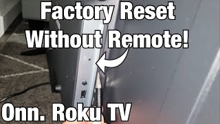 Onn. Roku TV: Factory Reset without Remote (Use Reset Button on Back of TV)