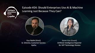 Episode #24: Should Enterprises Use AI \u0026 Machine Learning Just Because They Can?