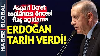 Asgari Ücret Toplantısı Öncesi Erdoğan'dan Flaş Açıklama! Tarih Verdi