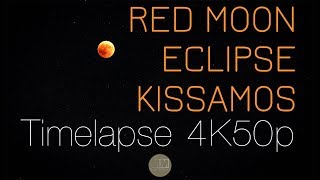 Red Moon Eclipse Kissamos - 4K50p Timelapse (July 27, 2018)