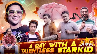 A Day with A Talentless start kid | Harsh beniwal