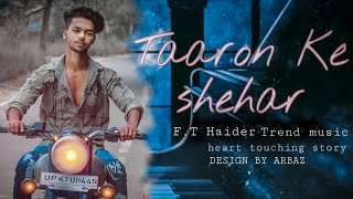 Taaron ke shehar me | Sad love story | Neha kakkar, nautiyal, |Haider Zain|New Song 2020|Trend Music