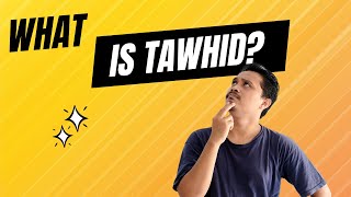 What's Tawhid? What are the 7 conditions of the shahada?