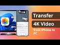 [3 Ways] How to Transfer 4K Video from iPhone to PC 2023 (No Quality Loss)