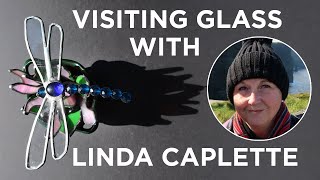 Visiting Glass With Linda Caplette