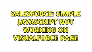 Salesforce: Simple JavaScript Not Working On Visualforce Page