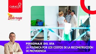 Polémica por los costos de la reconstrucción de Providencia | Caracol Radio