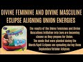 Eclipse Energy supporting Divine Feminine and Divine Masculine to embody Divine Union in a new way