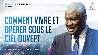 COMMENT VIVRE ET OPÉRER SOUS LE CIEL OUVERT - Pasteur Mamadou Karambiri | SESSION 2