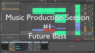 Music Production Session #1 Future Bass