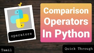 comparison operator in python (tamil) | tamil p-10.3 | Quick Through