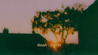 Noah - DAISI | ნოა - დაისი