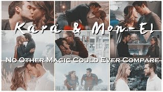 Kara & Mon-El || No other magic could ever compare