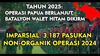 OPERASI PAPUA BERLANJUT 2025, BATALYON WALET HITAM AKAN DIKIRIM