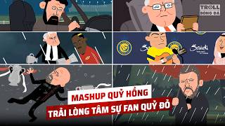 TROLL MUSIC 76: MASHUP QUỶ HƯỜNG | TRẢI LÒNG TÂM SỰ FAN MAN ĐỎ