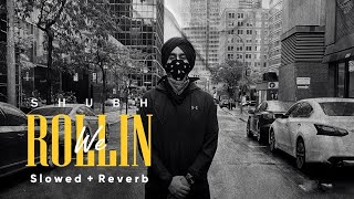 We Rollin {Slowed and Reverb}  - Shubh | New Punjabi Song| Chillwithbeats