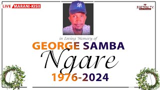 LIVE: CELEBRATING THE LIFE OF THE LATE GEORGE SAMBA NGARE-1976- 2024