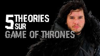 5 THEORIES SUR GAME OF THRONES (#12)
