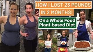 How I Lost 23 Pounds in 2 Months with a Whole Food Plant Based Diet: Hooray for Carbs!