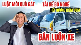 Luật mới quá gắt tài xế KHÓC THÉC, hết đường kiếm cơm BỎ NGHỀ CÁI CHẮC