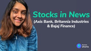 Stocks in News Today - Britannia Industries, Axis Bank & Bajaj Finance | share market news #shorts