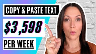 Get Paid 3,598/Week by Copying & Pasting Text