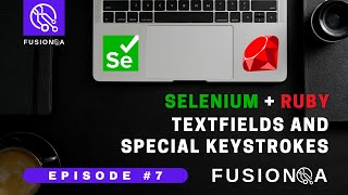 FusionQA | Episode 7 of Selenium + Ruby | Enter Text into Textfield and Special Keystrokes