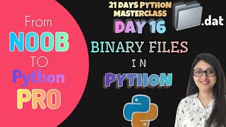 Day 16- Binary Files in Python: Reading and Writing in Binary files #python