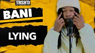 BANI - Lying | TRSH'D Performance (Unreleased)