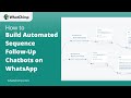 How to Build Automatic Follow-Up Chatbots on WhatsApp