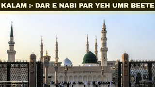 Dar E Nabi Par Yeh Umr Beete || By Muhammad Sadiq Razavi