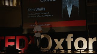 A Stammerer's Tale to Storytelling  | Tom Wells | TEDxOxford