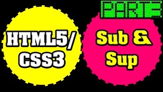 HTML5 and CSS3 Tutorials for Newbie Part 3 - HTML5 Subscript & Superscript