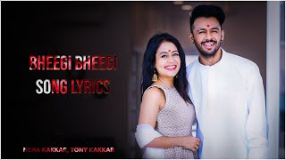 Bheegi Bheegi Music (Lyrics) Video | Neha Kakkar, Tony Kakkar | Prince Dubey | Bhushan Kumar