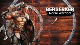 Berserkers: The Insane Norse Warriors Who Went Blood Mad