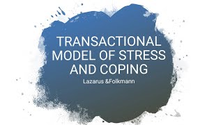 Transactional Model of Stress and Coping (Lazarus \u0026Folkman)